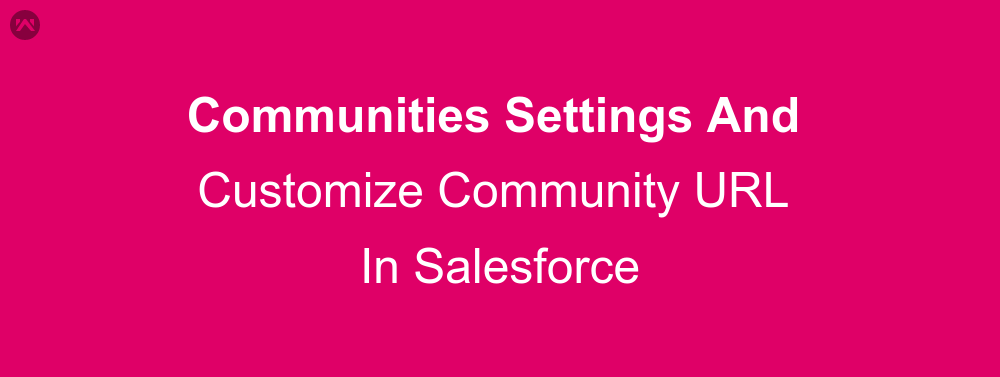 Communities Settings And Customize Community URL In Salesforce