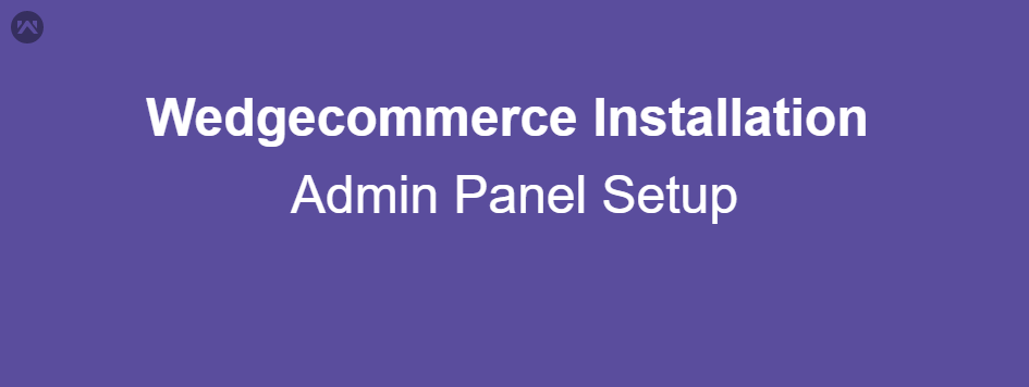 Wedgecommerce Installation and Admin Panel Setup