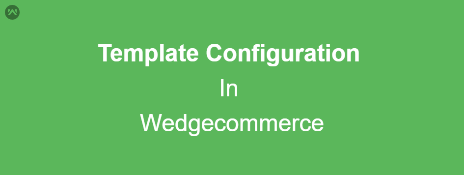 Template Configuration In Wedgecommerce