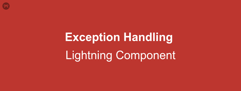 Exception Handling In Lightning Component