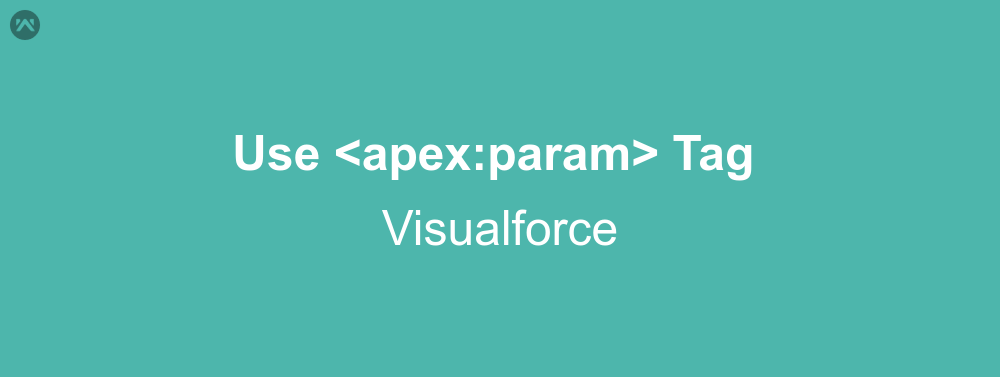 how to use the apex:param tag in visualforce