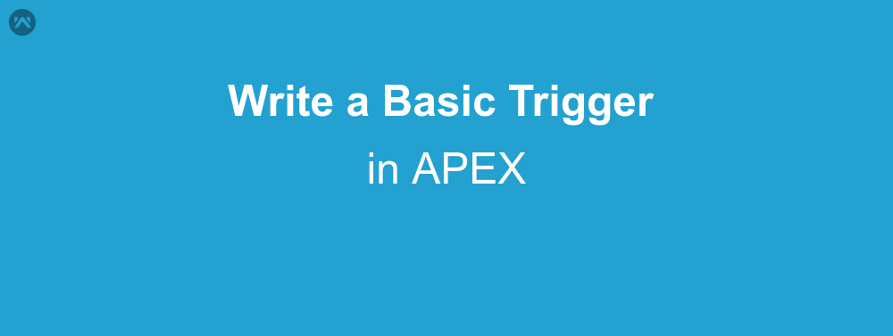 Write a Basic trigger in apex