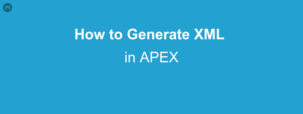 How to generate XML in APEX