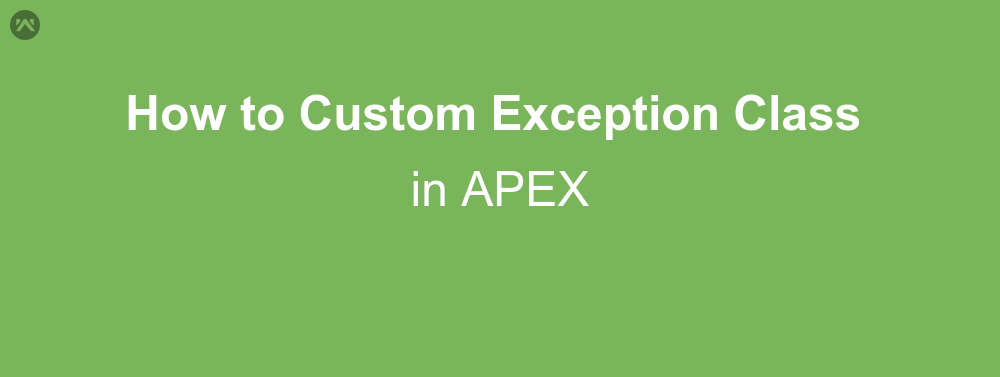 How to create custom exception class in APEX