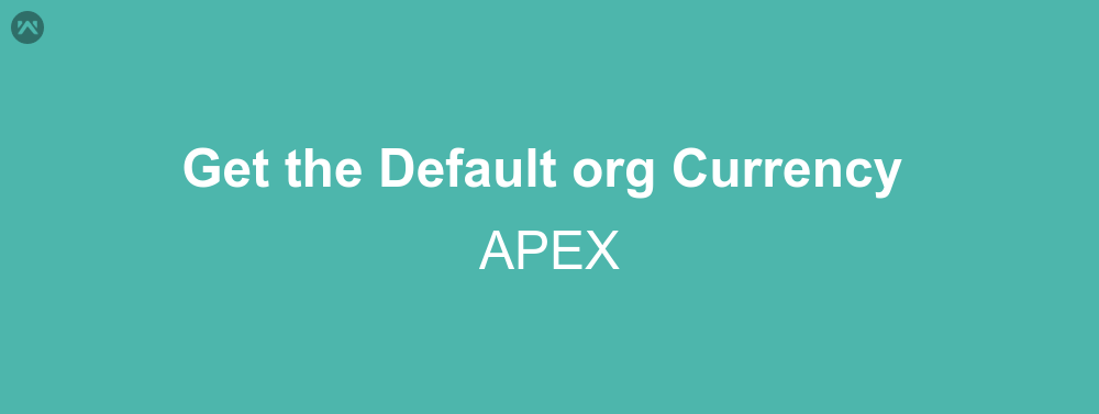 How to get the default org currency in APEX