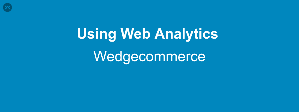 Using Web Analytics in Wedgecommerce