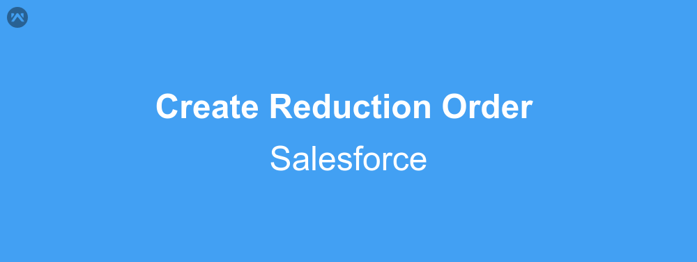 How to create reduction order in salesforce