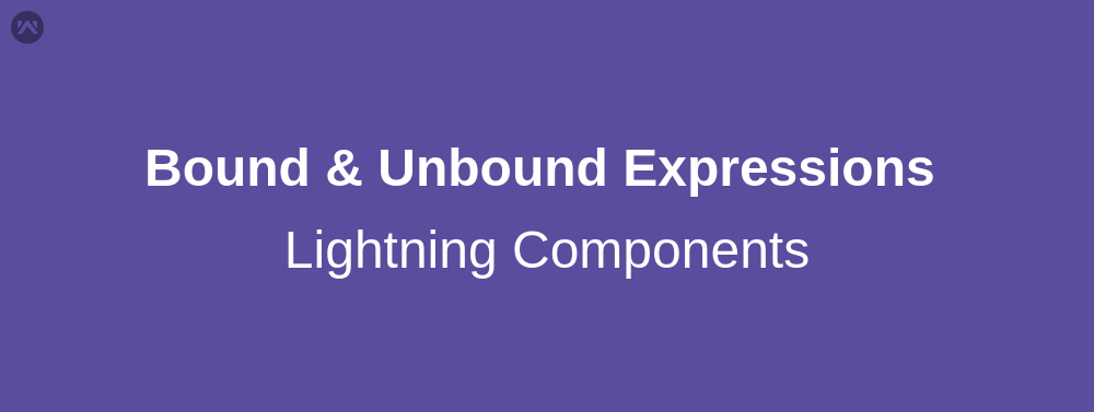 Bound and Unbound Expressions in Lightning Components