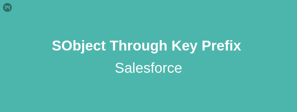 How to fetch SObject through Key prefix in Salesforce
