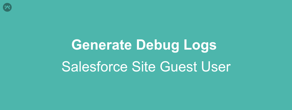 How to get Debug logs for site guest user