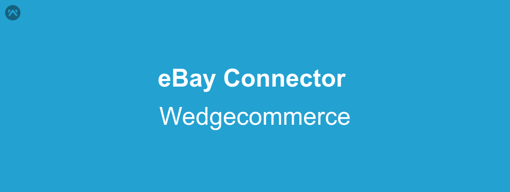 How to use eBay Connector in Wedgecommerce