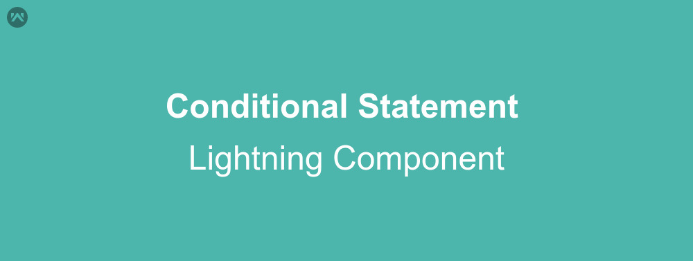Conditional Statement In Lightning Component