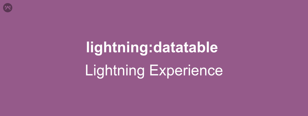 Ligtning DataTable tag in Lightning Experience