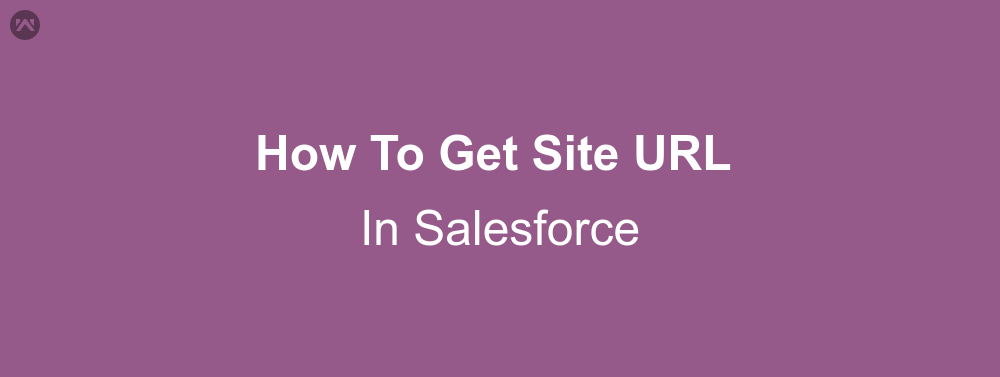 how-to-get-site-url-in-salesforce-wedgecommerce