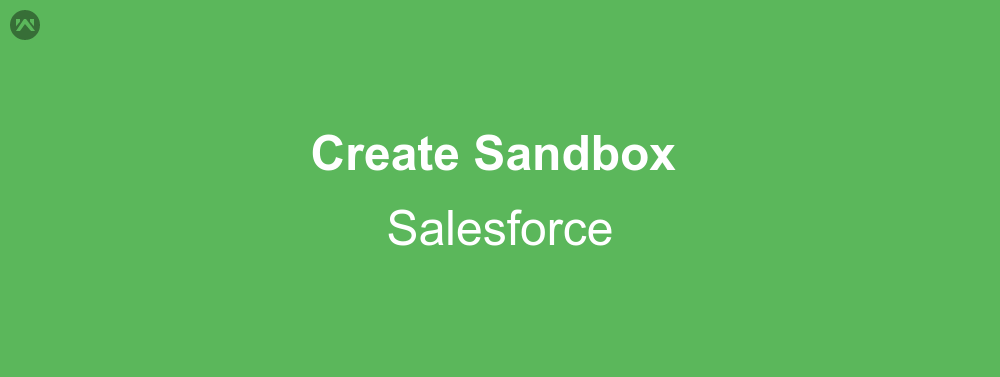 Create a Sandbox of Salesforce Org