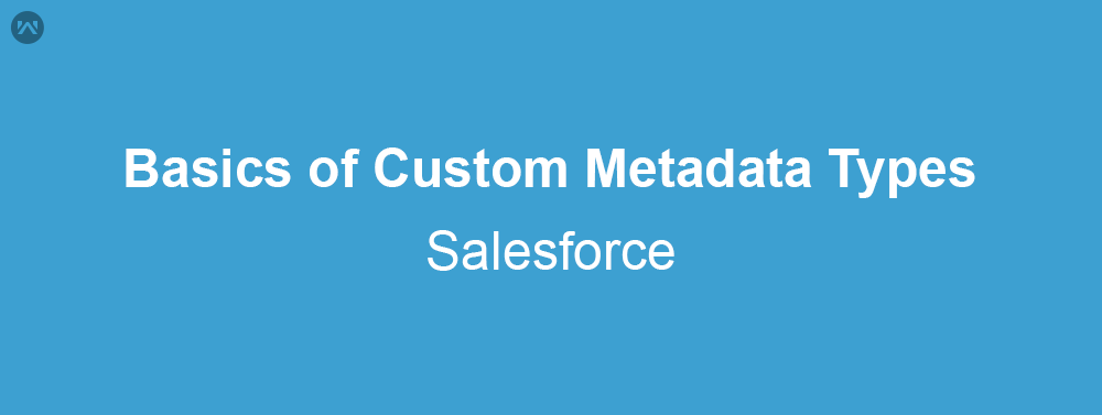 Basics of Custom Metadata Types