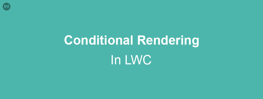 Conditional Rendering in LWC